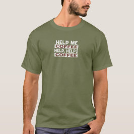 Camiseta Help Me Coffee shirt