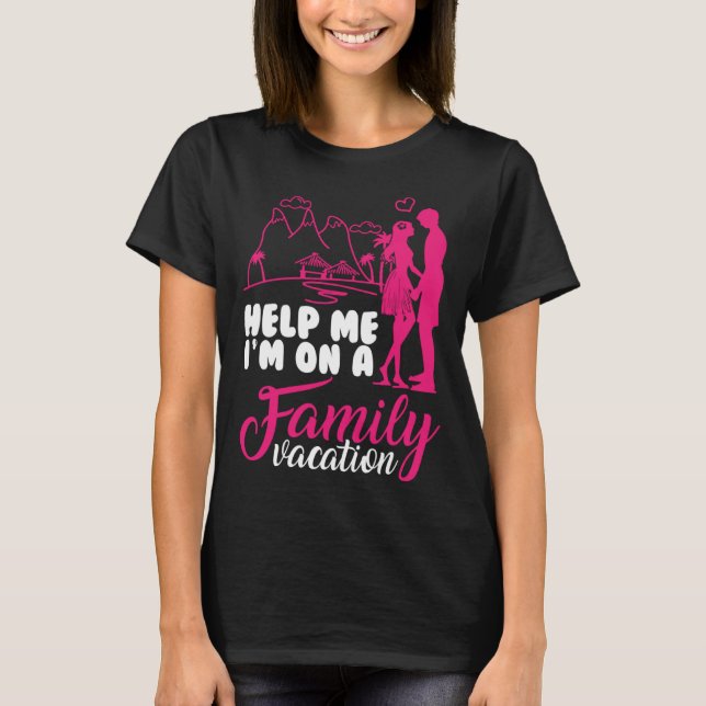 Camiseta Help me i am on a Family Vacation Cool Vacation Lo (Anverso)