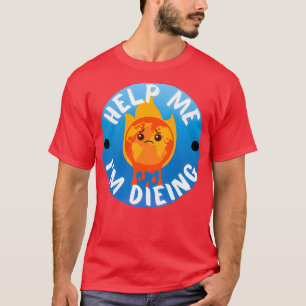 Camiseta Help ME Im Dieing pro climate action