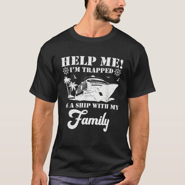Camiseta Help Me Im Trapped On A Ship With My Family Cruisi (Anverso)