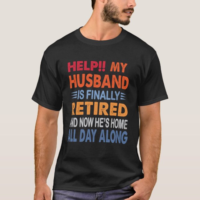 Camiseta Help My Husband is Finally Retired Retirement Wife (Anverso)