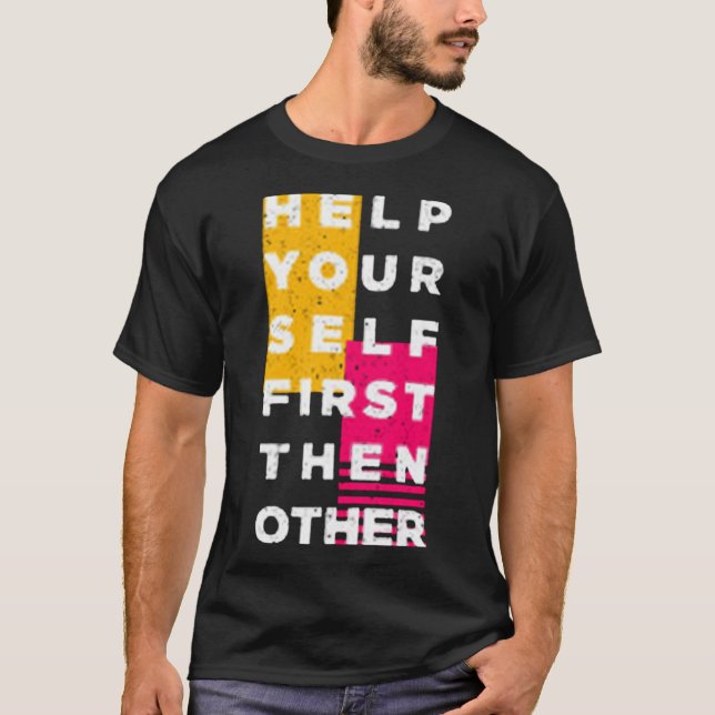 Camiseta Help your self first then other (Anverso)