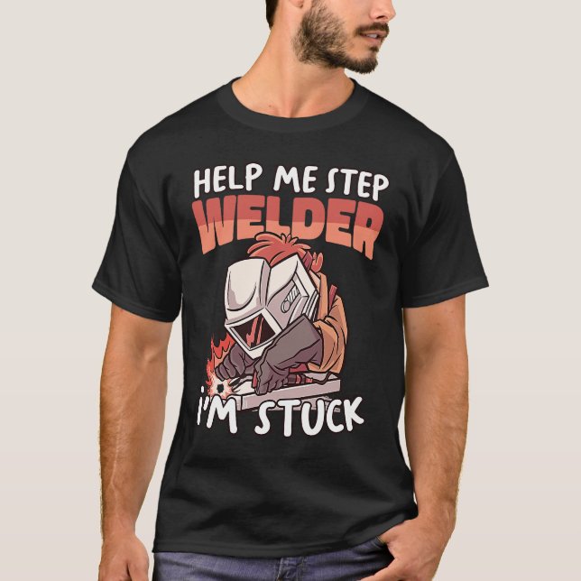 Camiseta Help your Welder Instructor Weld Worker Welder Wel (Anverso)