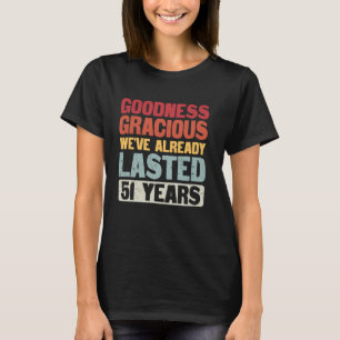 Camiseta Hemos durado 51 años y nos hemos casado con una gr