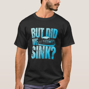 Camiseta ¿Hemos hundido a Pontoon como propietario de un ba