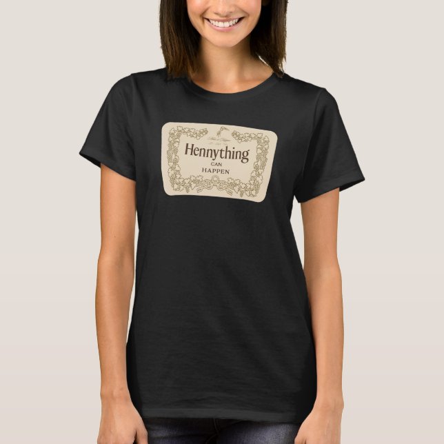 Camiseta Hennything Can Happen Make it Happen Label Mantra (Anverso)