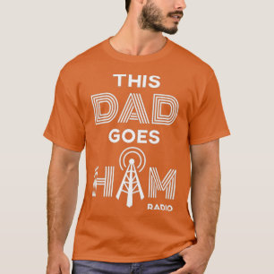 Camiseta Hens This Dad Goe Ham Radio Premium