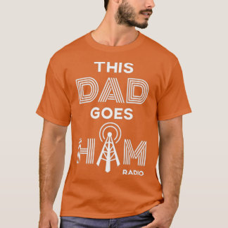 Camiseta Hens This Dad Goe Ham Radio Premium