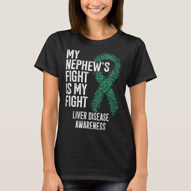 Camiseta Hepatic Disease My Nephew s Fight Is My Fight Live (Anverso)