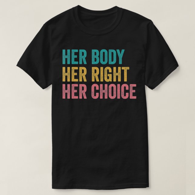 Camiseta Her Body Her Choice Pro Choice Reproductive Rights (Diseño del anverso)