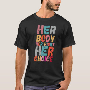 Camiseta Her Body Her Right Her Choice Pro Choice Empowerme