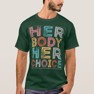 Camiseta Her Body Her Right Her Choice Pro Choice Reproduct