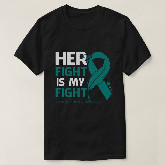 Camiseta Her Fight Is My Fight CERVICAL CANCER AWARENESS Fe (Diseño del anverso)