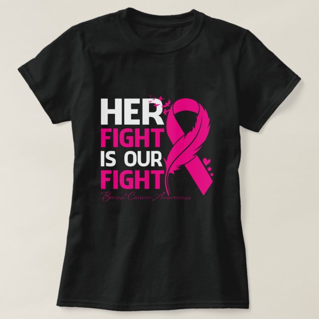 Camiseta Her Fight Is Our My Fight BREAST CANCER AWRENESS R (Diseño del anverso)