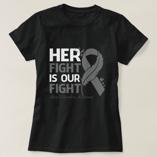 Camiseta Her Fight Is Our My Fight SLEEP DISORDERS AWARENES (Diseño del anverso)