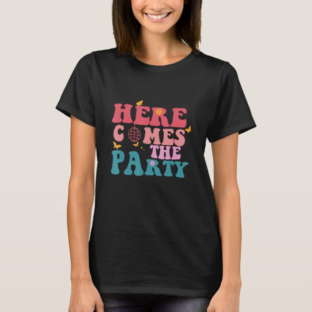 Camiseta Here Comes Party Bachelorette Party Bride Bridemai (Anverso)