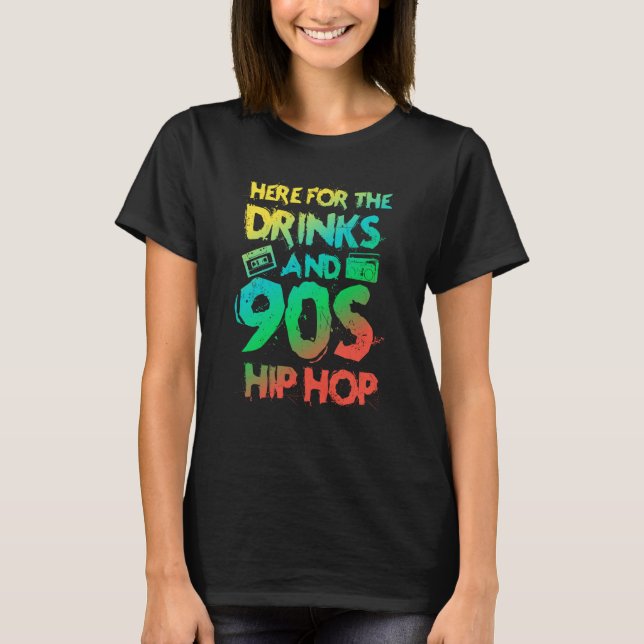 Camiseta Here for the drinks and 90s Hip Hop Rap Quote (Anverso)