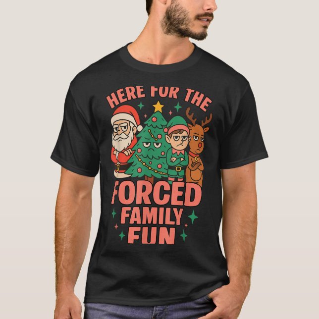 Camiseta Here For The Forced Family Fun Santa Christmas Tre (Anverso)