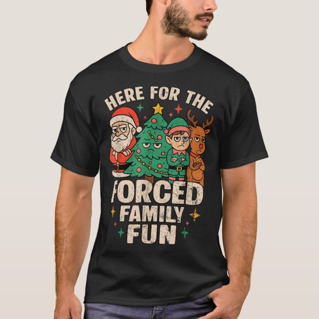 Camiseta Here For The Forced Family Fun Santa Christmas Tre (Anverso)