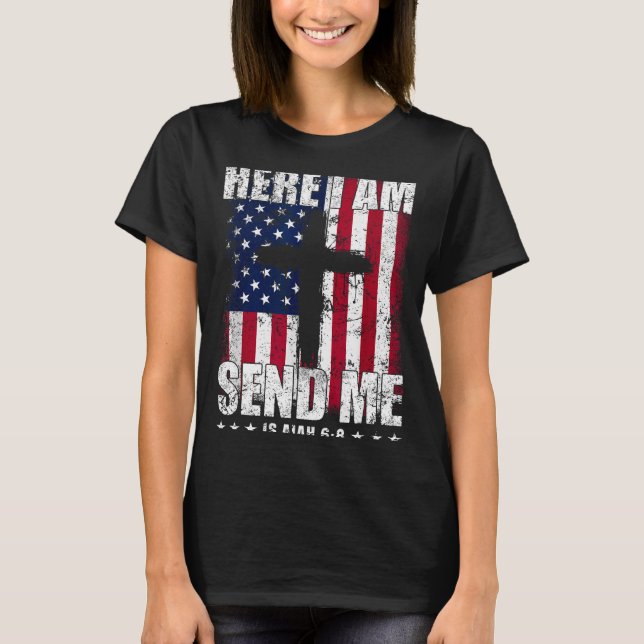 Camiseta Here I Am Send Me American Flag Cross Isaiah 6_8 B (Anverso)