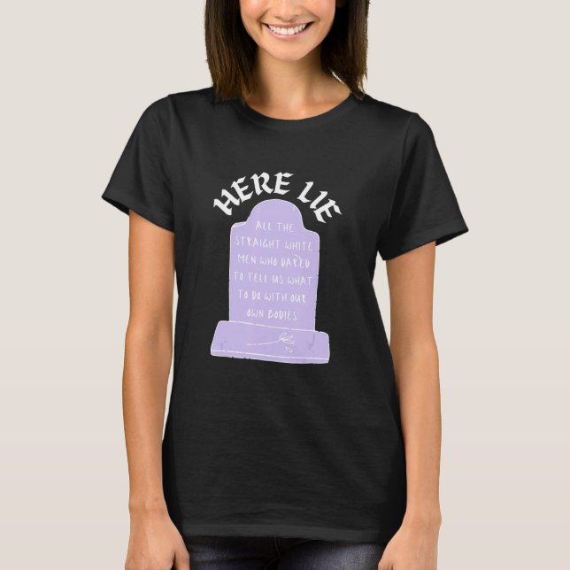 Camiseta Here Lie All The Straight White Men Who Dared To T (Anverso)