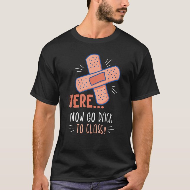 Camiseta Here Now Go Back To Class Design For School Nurses (Anverso)