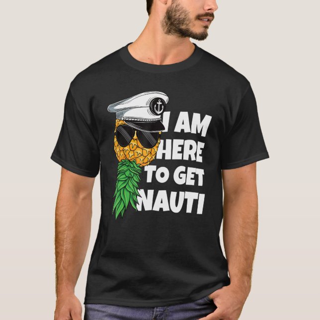 Camiseta Here To Get Nauti Cruise Boat Upside Down Pineappl (Anverso)