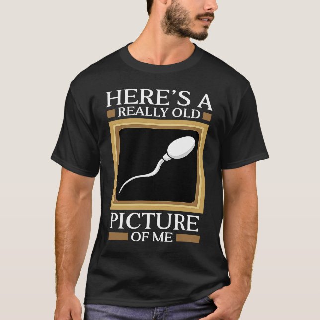 Camiseta Here's A Really Old Picture Of Me Gag Sperm Cell J (Anverso)