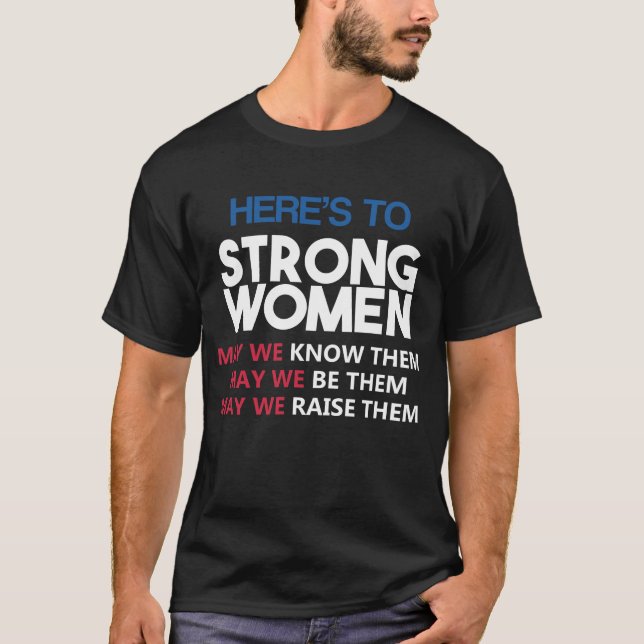 Camiseta Here's to Strong Women (Anverso)