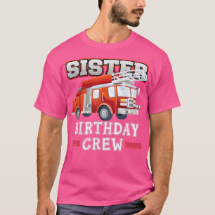 Camiseta Hermana Cumpleaños Equipo Camión de Bomberos Bombe