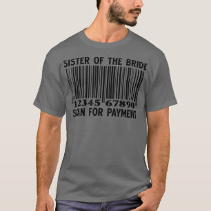 Camiseta Hermana De Bride Scan For Payment Boda Match