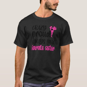 Camiseta Hermana de Karate Loca Orgullosa Siempre Fuerte