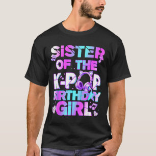 Camiseta Hermana de las chicas de cumpleaños de k-pop músic