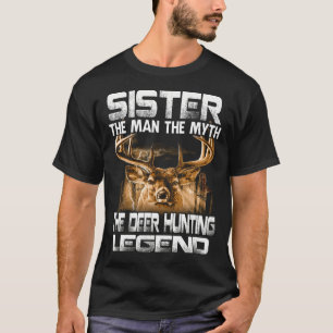Camiseta HERMANA El Hombre El Mito La Leyenda De La Caza De