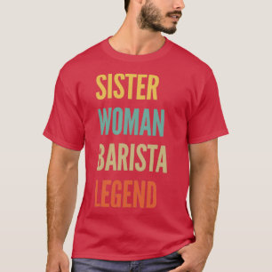Camiseta Hermana Mujer Barista Leyenda