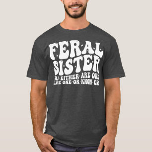 Camiseta hermana salvaje que usted o es uno tiene uno o sab