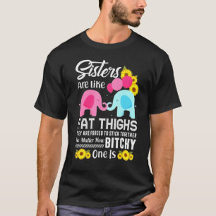 Camiseta Hermanas Elefante Hippies Son Como Muslos Gordos