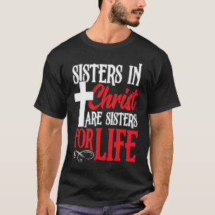 Camiseta Hermanas en Cristo son Hermanas de la Vida Santo C