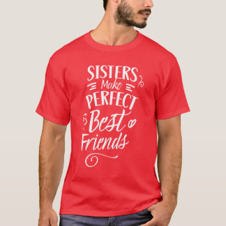 Camiseta Hermanas hacen a los mejores amigos amigos hermana