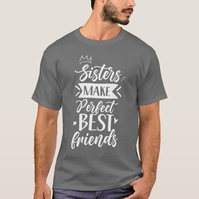 Camiseta Hermanas hacen los mejores amigos amigos hermanas  (Anverso)
