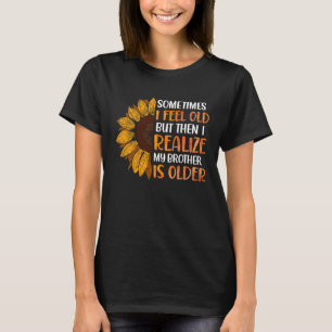 Camiseta Hermano A Veces me siento viejo y me doy cuenta de