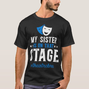 Camiseta Hermano de actriz de teatro orgulloso Teatro