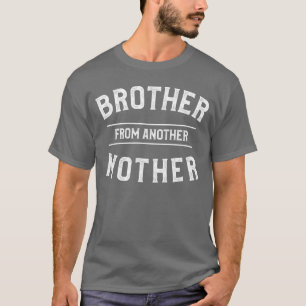 Camiseta Hermano de otra madre regalo divertido para un her