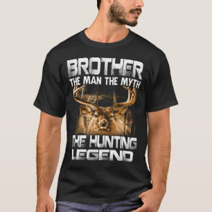 Camiseta Hermano El Hombre El Mito La Leyenda De Caza