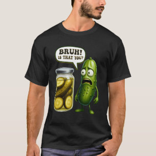 Camiseta Hermano, ¿eres tú el tarro de pepino en vinagre pa