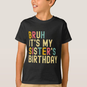 Camiseta Hermano Es El Cumpleaños De Mi Hermana Divertido C
