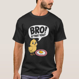 Camiseta ¡Hermano! ¿Es esa tú broma de huevo de gallina Sar