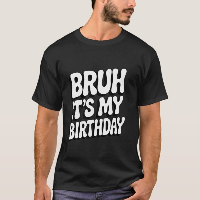 Camiseta Hermano Es Mi Cumpleaños Divertido Cumpleaños Dich (Anverso)
