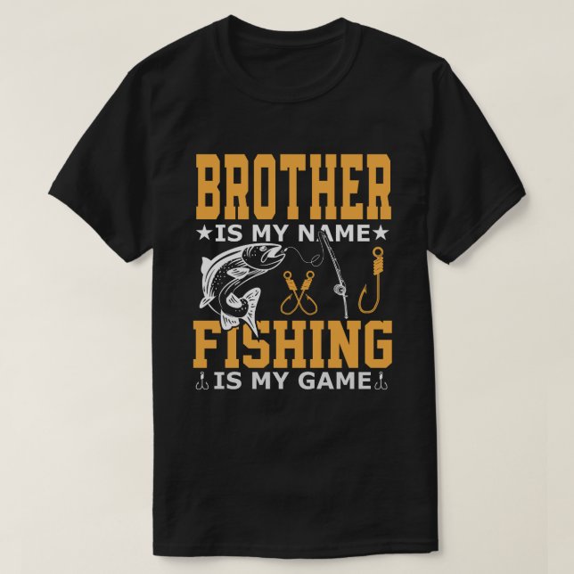 Camiseta HERMANO Es Mi Nombre La Pesca Es Mi Juego (Diseño del anverso)