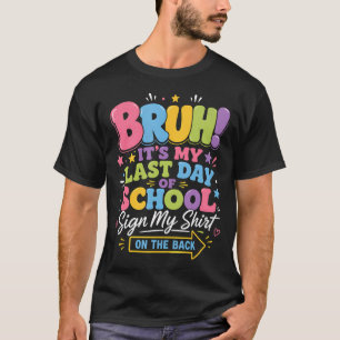 Camiseta Hermano Es Mi Último Día De Escuela Firma Mi